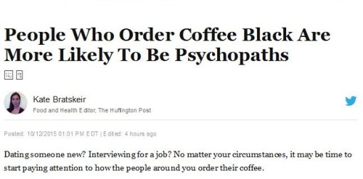 'People Who Order Coffee Black Are More Likely To Be Psychopaths'